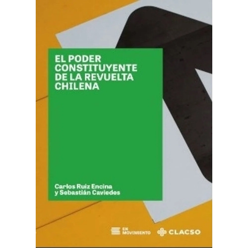 Poder Consituyente De La Revuelta Chilena, El, De Ruiz Encina, Carlos. Editorial Clacso, Tapa Tapa Blanda En Español, 2023