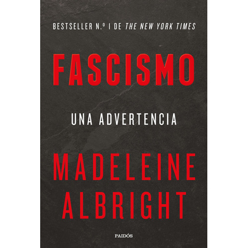 Fascismo: Una advertencia, de Albright, Madeleine. Serie Fuera de colección Editorial Paidos México, tapa blanda en español, 2020