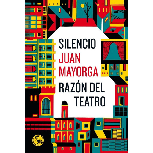 Silencio / Razãâ³n Del Teatro, De Mayorga Ruano, Juan. Editorial Ediciones La Uña Rota, Tapa Blanda En Español