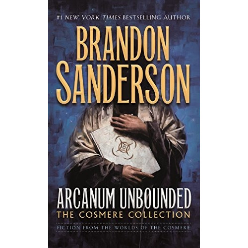 Arcanum Unbounded: The Cosmere Collection, De Brandon Sanderson. Editorial Tor Books, Tapa Blanda En Inglés