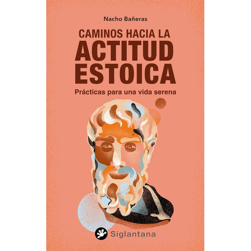 Caminos Hacia La Actitud Estoica, De Bañeras, Nacho. Editorial Siglantana Sl, Tapa Blanda En Español