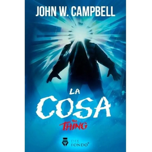 La Cosa - John W. Campbell, de Campbell, John. Del Fondo Editorial, tapa blanda en español