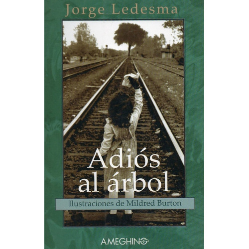 Adios Al Arbol, De Ledesma, Jorge. Editorial Ameghino Editora, Tapa Tapa Blanda En Español