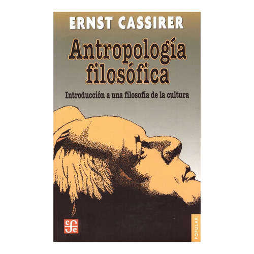 Antropología Filosófica: Introducción a una filosofía de la cultura - Ernst Cassirer
