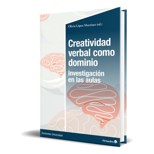 Libro Creatividad Verbal Como Dominio [ Original ], De Olivia López Martínez. Editorial Octaedro, S.l., Tapa Blanda En Español, 2023