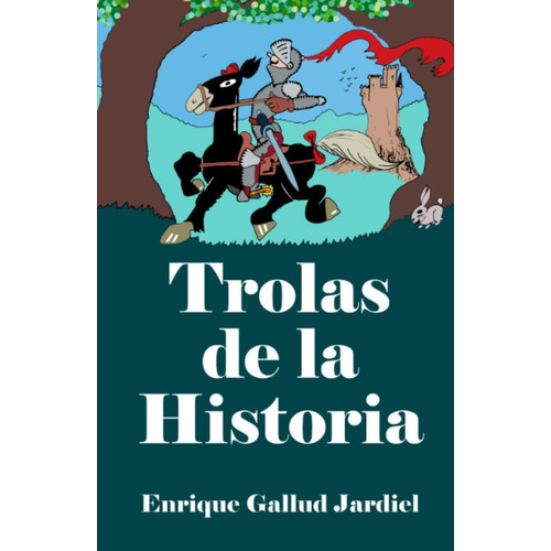 Trolas De La Historia (comedias De Enrique Gallud Jardiel) (spanish Edition), De Gallud Jardiel, Enrique. Editorial Independently Published, Tapa Dura En Español