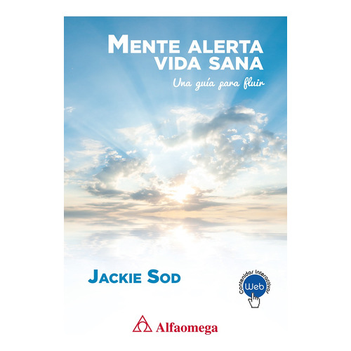 Mente Alerta Vida Sana una guía para fluir de Jacqueline Sod Cybula editorial Alfaomega Grupo Editor en español