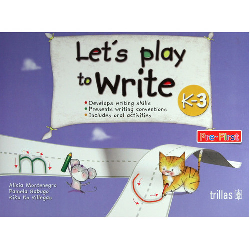 Let's Play To Write K-3 Pre-first, De Montenegro, Alicia Sabugo, Pamela Villegas, Kiku Ko., Vol. 1. Editorial Trillas, Tapa Blanda En Inglés, 2017