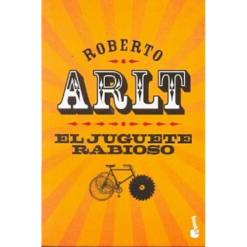 El Juguete Rabioso - Roberto Arlt