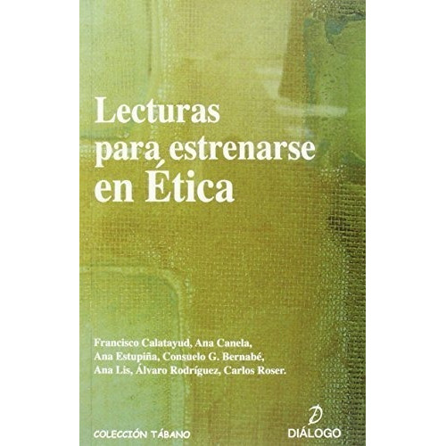 Lecturas para estrenarse en etica, de Ana       [et al  Estupiña Sanchez. Editorial DIALOGO, tapa blanda en español, 2013