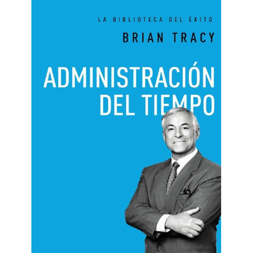 Administraci N Del Tiempo, De Brian Tracy. Editorial Grupo Nelson, Tapa Dura En Español