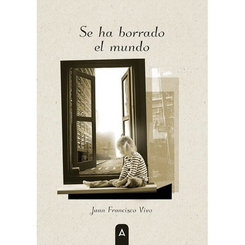 SE HA BORRADO EL MUNDO, de JUAN FRANCISCO VIVO. Editorial Aliar 2015 Ediciones, S.L., tapa blanda en español