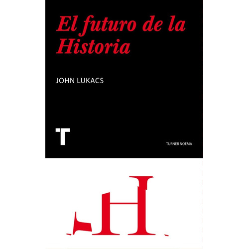 El Futuro De La Historia - Lukacs, John