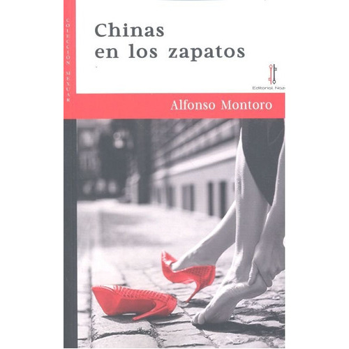 Chinas en los zapatos, de Montoro, Alfonso. Editorial Nazarí S.L., tapa blanda en español