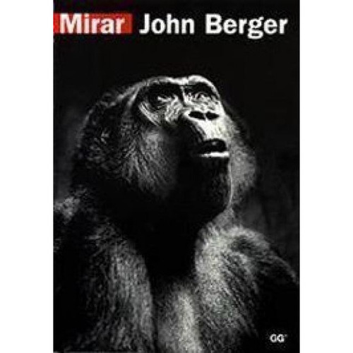 Mirar, De Berger, John. Editorial Gustavo Gili, S.l., Tapa Blanda En Español