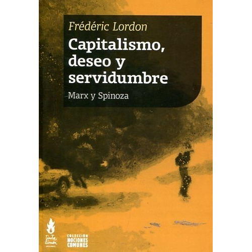 Capitalismo, Deseo Y Servidumbre - Frederic Lordon