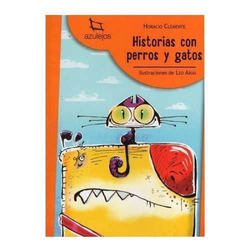 Historias Con Perros Y Gatos (2da.ed.) - Azulejos Naranja
