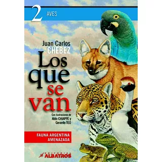 Los Que Se Van 2: Aves, De Juan Carlos Chebez. Editorial Albatros, Tapa Blanda En Español, 2008
