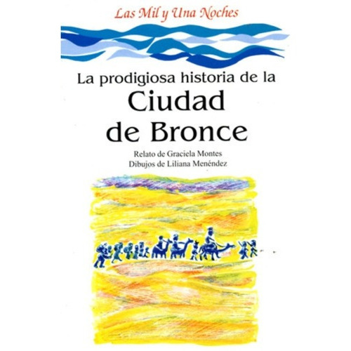 Prodigiosa Historia De La Ciudad De Bronce - Graciel, De Graciela Montes (version). Editorial Colihue En Español