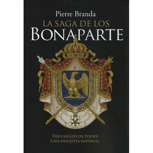 La Saga De Los Bonaparte - Pierre Branda