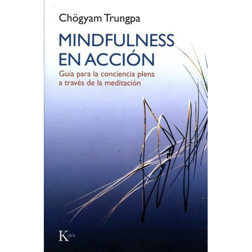 Mindfulness En Accion - Guia Para La Conciencia Plen, De Chogyam Trungpa. Editorial Kairós En Español