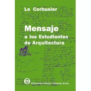Mensaje A Los Estudiantes De Arquitectura // Le Corbusier