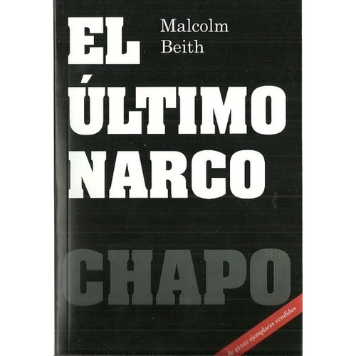 Ultimo Narco, El. Chapo - Malcolm Beith