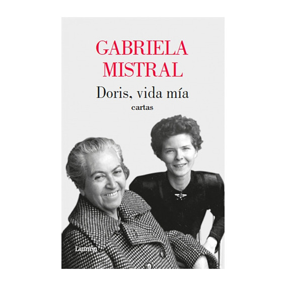 Doris, Vida Mía. Cartas - Mistral, Gabriela