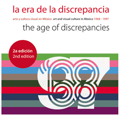 La Era De La Discrepancia: Arte Y Cultura Visual En México, 1968-1997. 2a Edición, De Olivier Debroise. Editorial Oceano De Colombia S.a.s, Tapa Blanda, Edición 2014 En Español