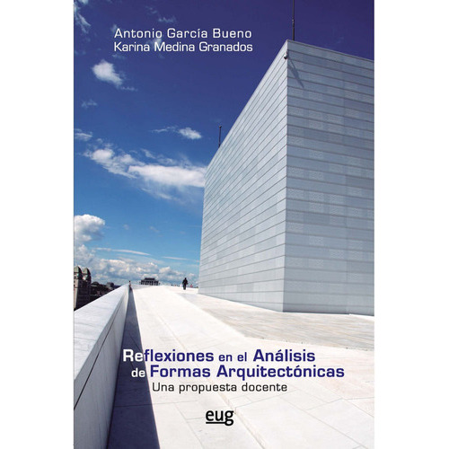 Reflexiones en el anÃÂ¡lisis de formas arquitectÃÂ³nicas, de García Bueno, Antonio. Editorial Universidad de Granada, tapa blanda en español