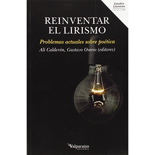 Reinventar El Lirismo Colección Valparaíso De Estudios Lit, De Alí Calderón. Editorial Valparaíso, Tapa Tapa Blanda En Español