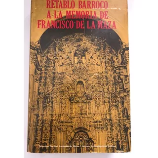 Retablo Barroco Memoria Francisco De La Maza Arte Colonial