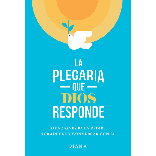 La plegaria que Dios responde, de Estudio PE S.A.C. Serie Colección General Editorial Diana México, tapa blanda en español, 2022