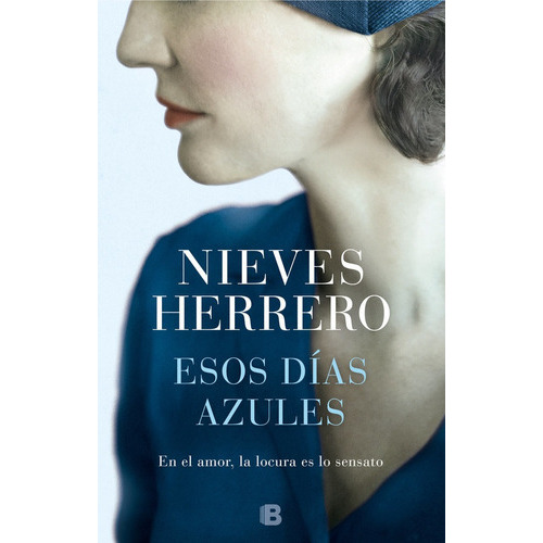 Esos Dãâas Azules, De Herrero, Nieves. Editorial B (ediciones B), Tapa Dura En Español