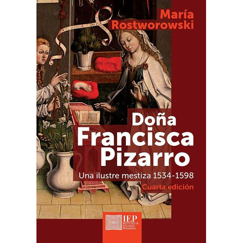 Doña Francisca Pizarro, De María Rostworowski. Editorial Instituto De Estudios Peruanos (iep), Tapa Blanda En Español, 2017