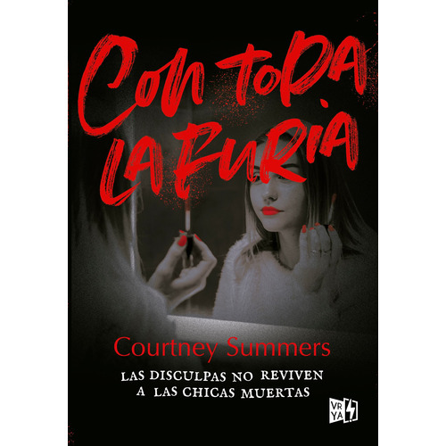 Con toda la furia: Las disculpas no reviven a las chicas muertas, de Summers, Courtney. Editorial Vrya, tapa blanda en español, 2021