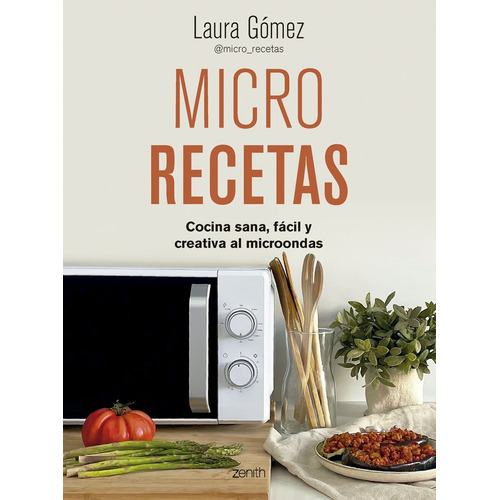 Micro Recetas, De Laura Gomez Lopez. Editorial Zenith En Español