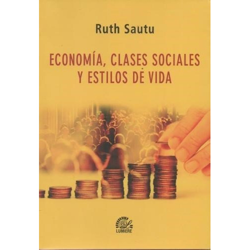 Economia Clases Sociales Y Estilos De Vida, De Sautu Ruth., Vol. 1. Editorial Lumiere, Tapa Blanda En Español