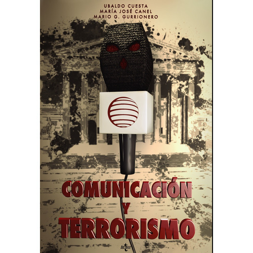 Comunicación y terrorismo, de Cuesta Cambra, Ubaldo. Serie Ciencia Política - Semilla y Surco - Serie de Ciencia Política Editorial Tecnos, tapa blanda en español, 2012
