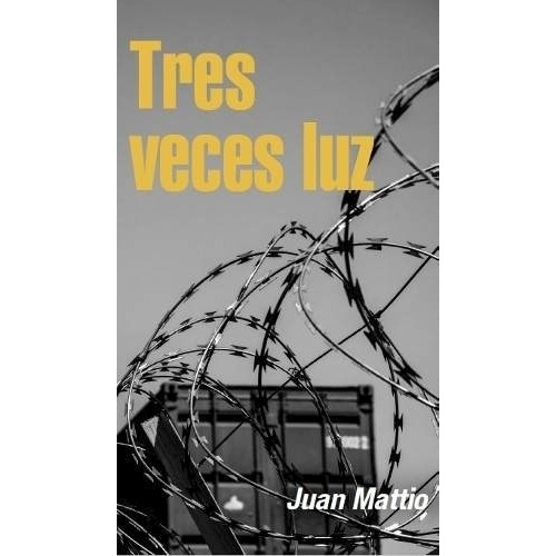 Tres Veces Luz - Juan Mattio