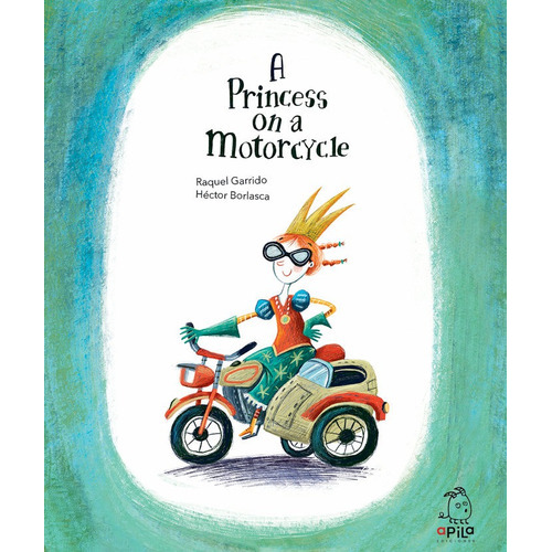 A PRINCESS ON A MOTORCYCLE, de GARRIDO, RAQUEL. Editorial APILA Ediciones, tapa dura en inglés