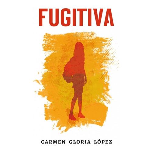 Fugitiva - López, Carmen Gloria