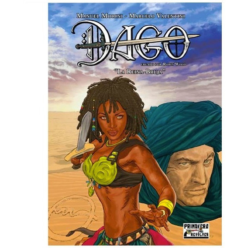 Dago: La Reina-bruja, De Manuel Morini. Serie Dago, Vol. 1. Editorial Primavera Revólver, Tapa Blanda, Edición 1 En Castellano, 2023