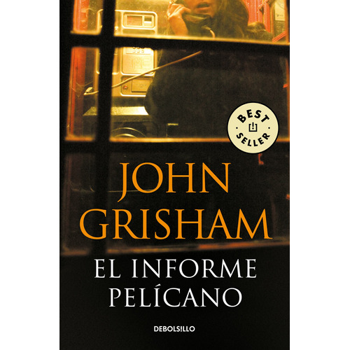 El informe pelícano, de Grisham, John. Serie Bestseller Editorial Debolsillo, tapa blanda en español, 2008