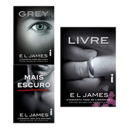 Kit Livro Mais Escuro + Grey + Livre 50 Tons Cinza E L James