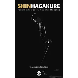 Livro Shinhagakure: Pensamentos De Um Samurai Moderno 