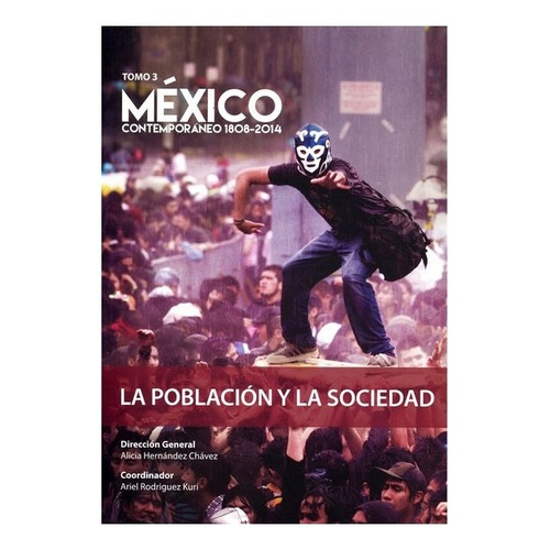 México Contemporáneo 1828 - 2014, Tomo 3. La Población Y