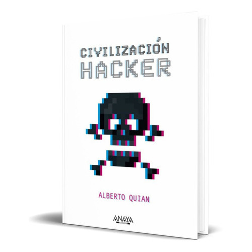 Civilizacion Hacker, De Alberto Quian. Editorial Anaya Multimedia, Tapa Blanda En Español, 2022