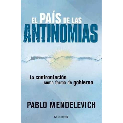 Pais De Las Antinomias, El, De Mendelevich, Pablo. Editorial Edic.b En Español