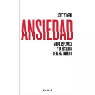 Ansiedad, De Stossel. Editorial Seix Barral En Español